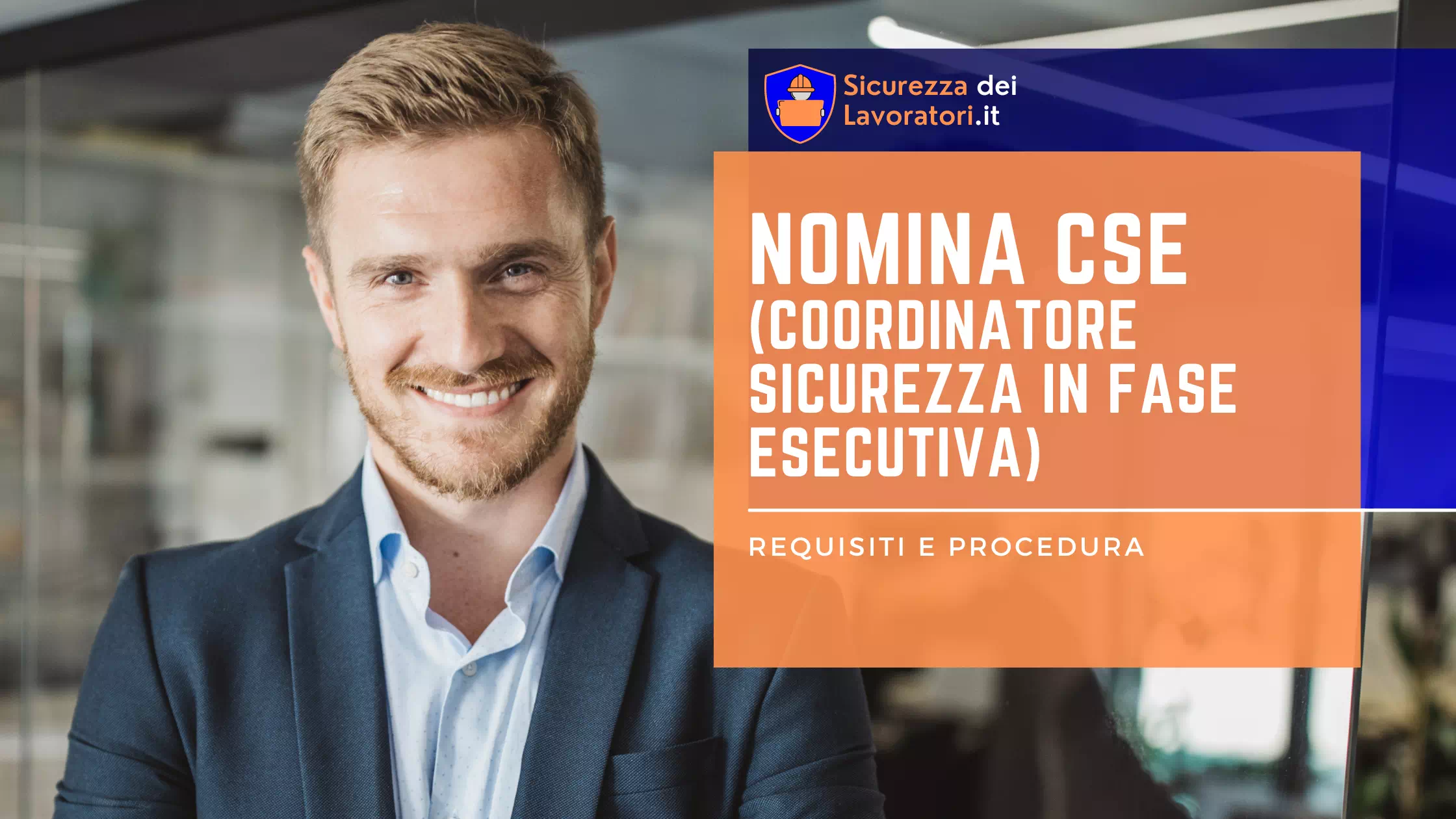 Nomina CSE (Coordinatore Sicurezza in fase Esecutiva): Requisiti e Procedura